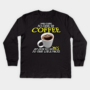 Dont Look For Love Look For Coffee Kids Long Sleeve T-Shirt